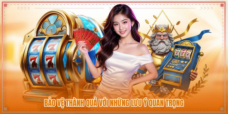Bảo vệ thành quả với những lưu ý quan trọng
