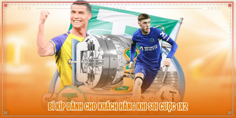Bí kíp dành cho khách hàng khi soi cược 1x2