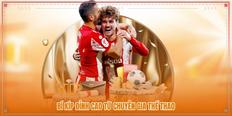 Bí kíp đỉnh cao từ chuyên gia thể thao