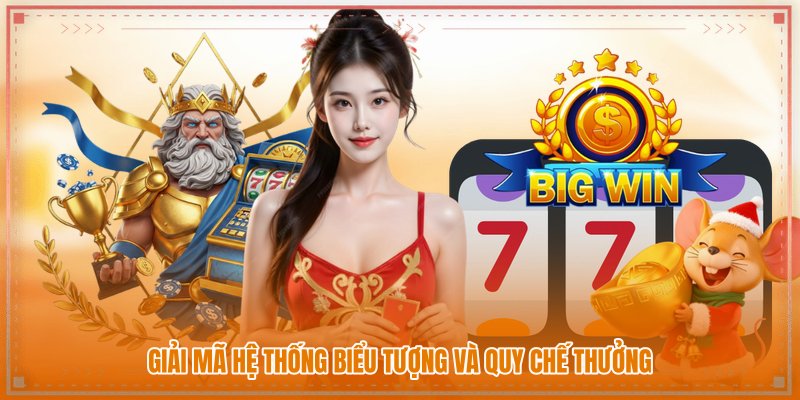 Giải mã hệ thống biểu tượng và quy chế thưởng Giải mã hệ thống biểu tượng và quy chế thưởng
