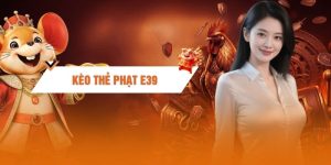 Kèo Thẻ Phạt - Bí Kíp Soi Kèo Chuẩn Xác Cho Thành Viên E39
