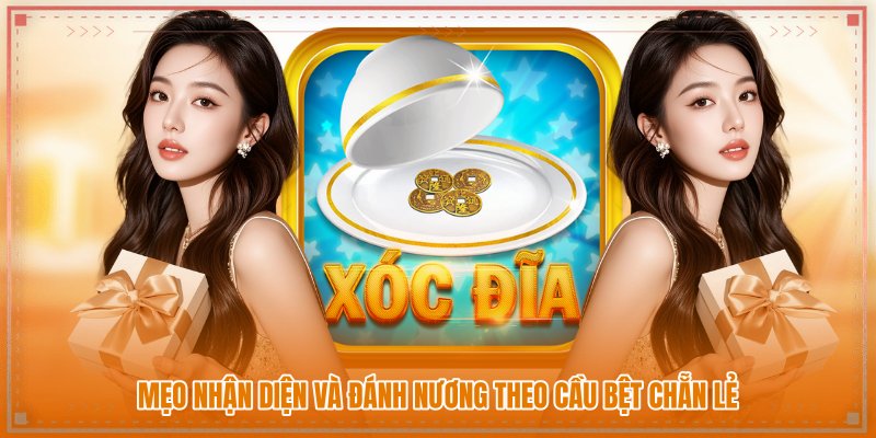 Mẹo nhận diện và đánh nương theo cầu bệt Chẵn Lẻ