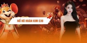 Nổ Hũ Hoàng Kim - Đẳng Cấp Đại Gia, Hốt Bạc Tỷ Về Túi