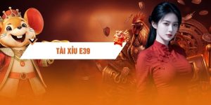 Tài Xỉu E39: Tuyệt Chiêu Soi Cầu Đè Bẹp Mọi Bàn Cược