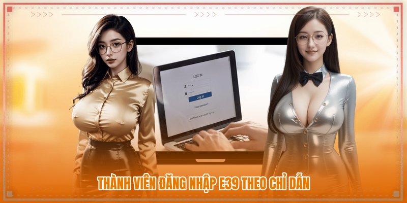 Thành viên đăng nhập E39 theo chỉ dẫn