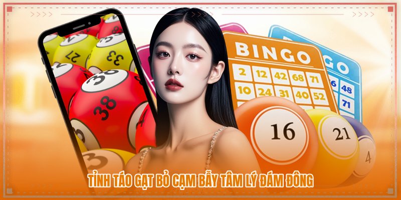 Tỉnh táo gạt bỏ cạm bẫy tâm lý đám đông