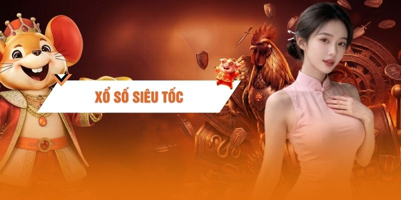 Xổ Số Siêu Tốc - Bí Quyết Soi Cầu Chuẩn Xác Hốt Bạc Liền Tay