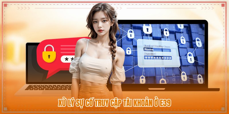 Xử lý sự cố truy cập tài khoản ở nhà cái